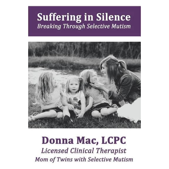 Suffering in Silence: Breaking Through Selective Mutism, (Paperback)