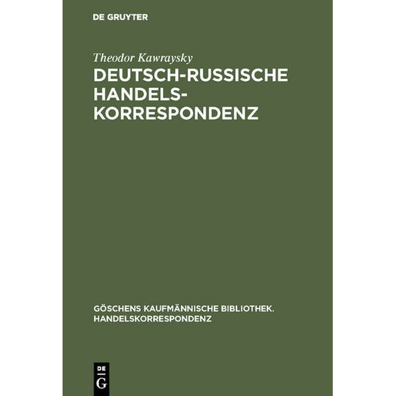 Göschens Kaufmännische Bibliothek. Hande Deutsch-russische Handelskorrespondenz, Book 6, (Hardcover)