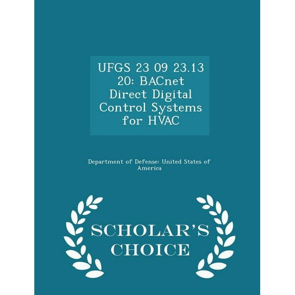 Ufgs 23 09 23.13 20: Bacnet Direct Digital Control Systems for HVAC - Scholar's Choice Edition, (Paperback)