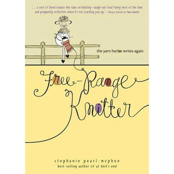 Free-Range Knitter: The Yarn Harlot Writes Again, (Paperback)