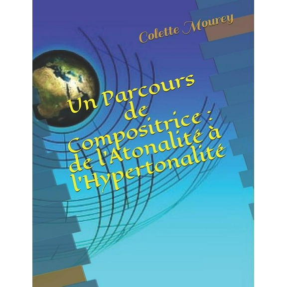 Un Parcours de Compositrice : de l'Atonalit (Paperback)