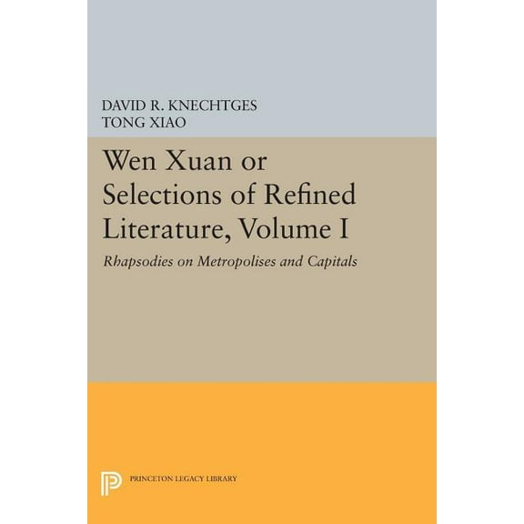 Wen Xuan or Selections of Refined Literature, Volume I: Rhapsodies on Metropolises and Capitals, (Paperback)