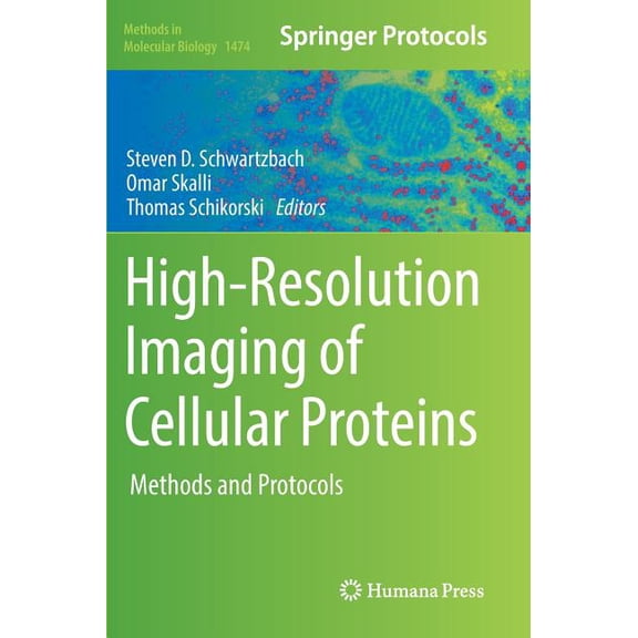 Methods in Molecular Biology High-Resolution Imaging of Cellular Proteins: Methods and Protocols, Book 1474, (Hardcover)