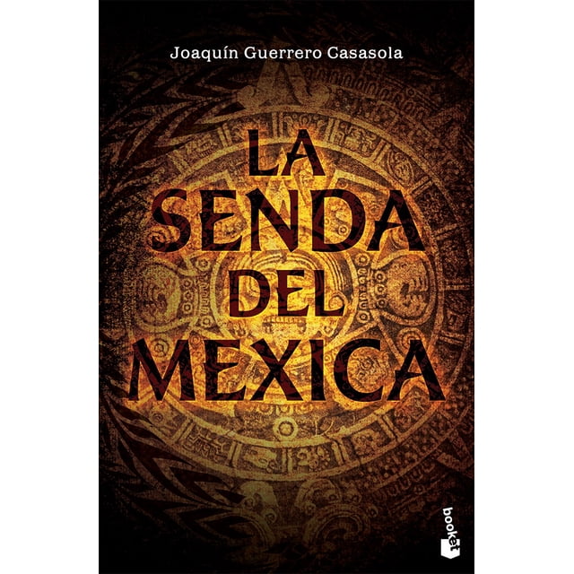 LA SENDA DEL MEXICA BOOKET MEXICO JOAQUIN GUERRERO
