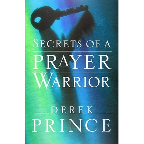 Pre-Owned Secrets of a Prayer Warrior (Paperback 9780800794651) by Dr. Derek Prince