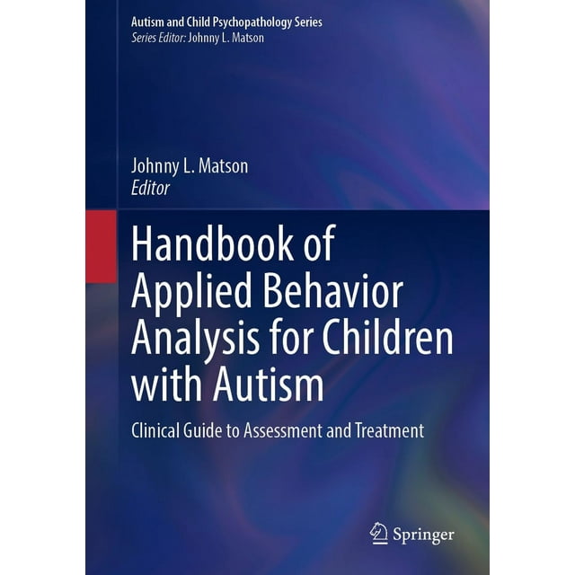 Handbook of Applied Behavior Analysis for Children with Autism: Clinical Guide to Assessment and Treatment