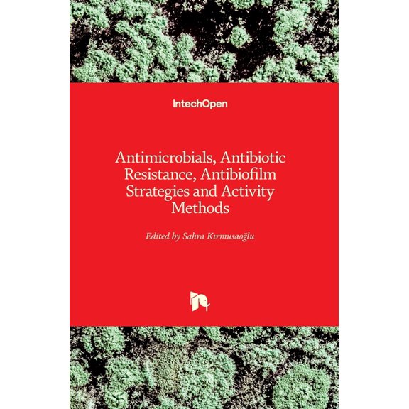Antimicrobials, Antibiotic Resistance, Antibiofilm Strategies and Activity Methods (Hardcover)