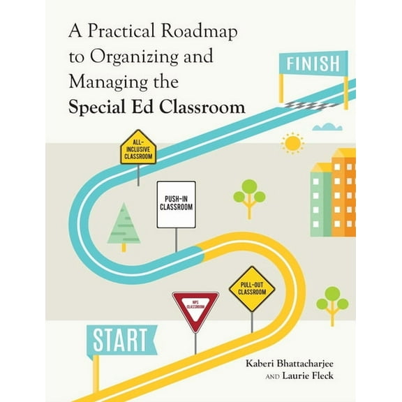 A Practical Roadmap to Organizing and Managing the Special Ed Classroom, (Paperback)
