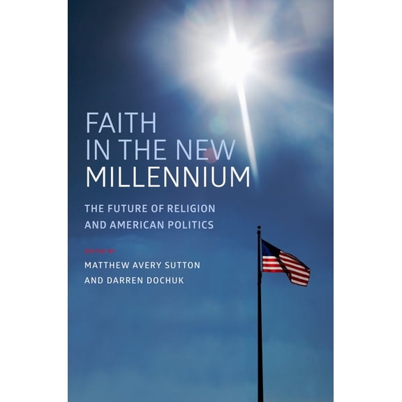 Faith in the New Millennium: The Future of Religion and American Politics, (Paperback)