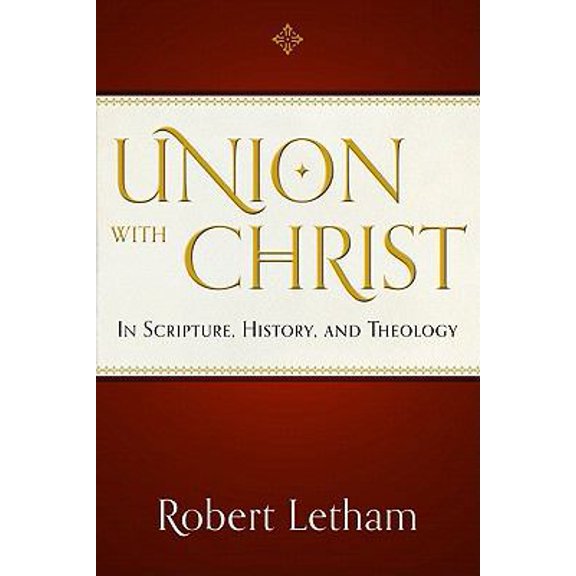 Pre-Owned Union with Christ: In Scripture, History, and Theology (Paperback) 1596380632 9781596380639