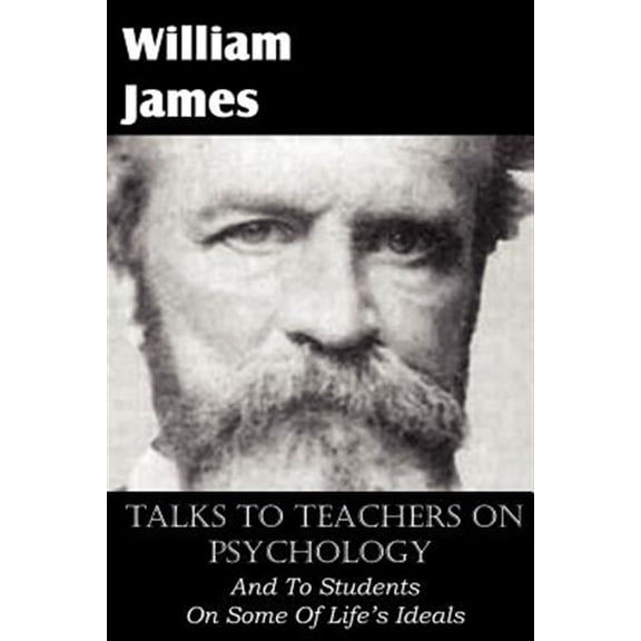 Pre-Owned Talks to Teachers on Psychology and to Students on Some of Life's Ideals