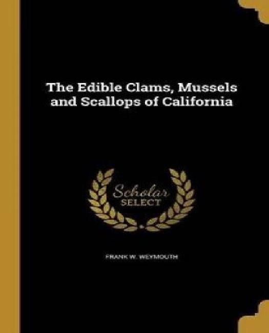 The Edible Clams, Mussels and Scallops of California by