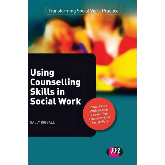 Transforming Social Work Practice Using Counselling Skills in Social Work, (Hardcover)