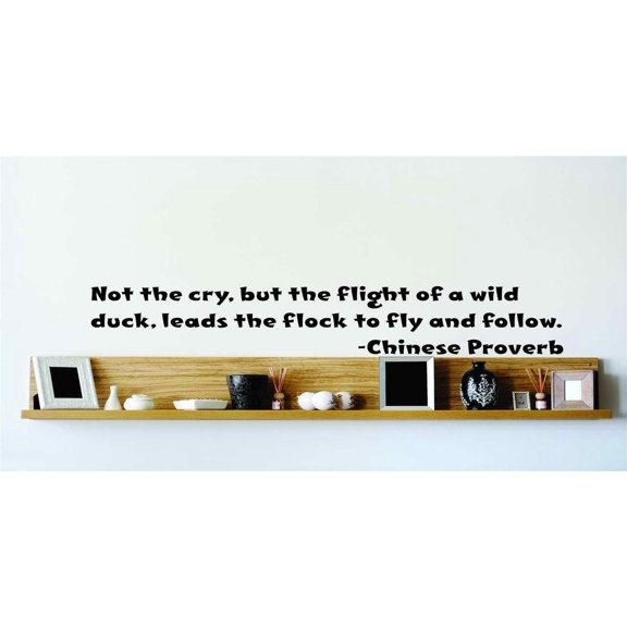 Wall Design Pieces Not The Cry, But The Flight Of A Wild Duck, Leads The Flock To Fly And Follow. Chinese Proverb 10x10