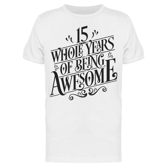 15 Whole Years Of Being Awesome Tee Men's -Image by Shutterstock