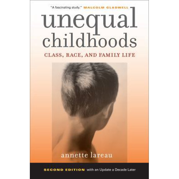 Pre-Owned Unequal Childhoods: Class, Race, and Family Life (Paperback) 0520271424 9780520271425