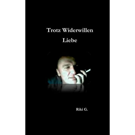 Trotz Widerwillen Liebe, (Paperback)