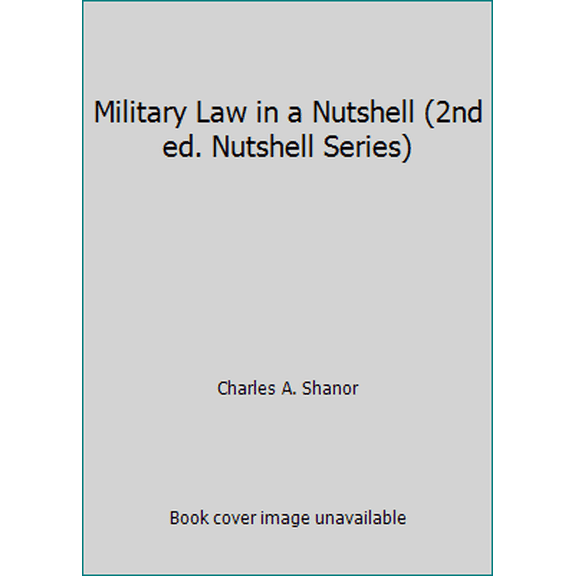 Pre-Owned Military Law in a Nutshell (2nd ed. Nutshell Series) (Paperback) 0314065903 9780314065902