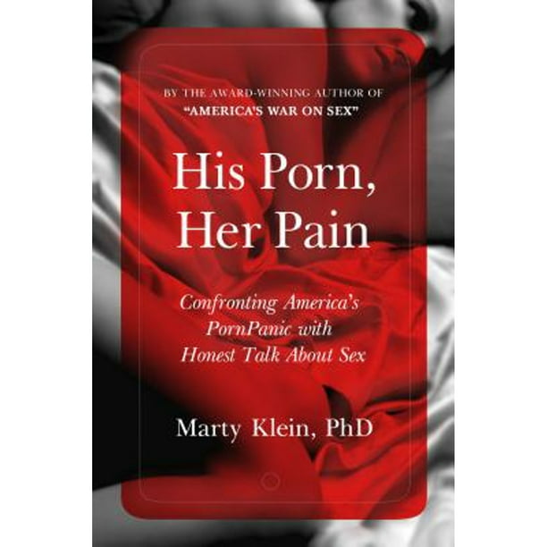 Hd English Sex Picture - His Porn, Her Pain: Confronting America's PornPanic with Honest Talk about  Sex (Pre-Owned Hardcover 9781440842863) by Marty Klein - Walmart.com