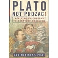 thumbnail image 1 of Pre-Owned Plato, Not Prozac! Applying Philosophy to Everyday Problems (Hardcover) 006019328X 9780060193287, 1 of 1
