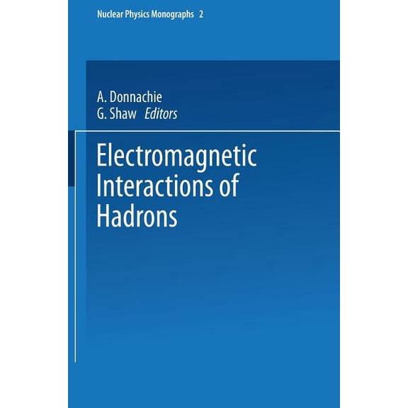 Nuclear Physics Monographs Electromagnetic Interactions of Hadrons, (Paperback)