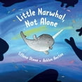 thumbnail image 1 of Pre-Owned Little Narwhal, Not Alone (Hardcover) 1771646209 9781771646208, 1 of 1
