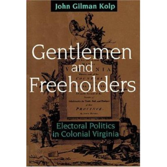 Pre-Owned Gentlemen and Freeholders: Electoral Politics in Colonial Virginia (Early America: History, Context, Culture) (Hardcover) 0801858437 9780801858437
