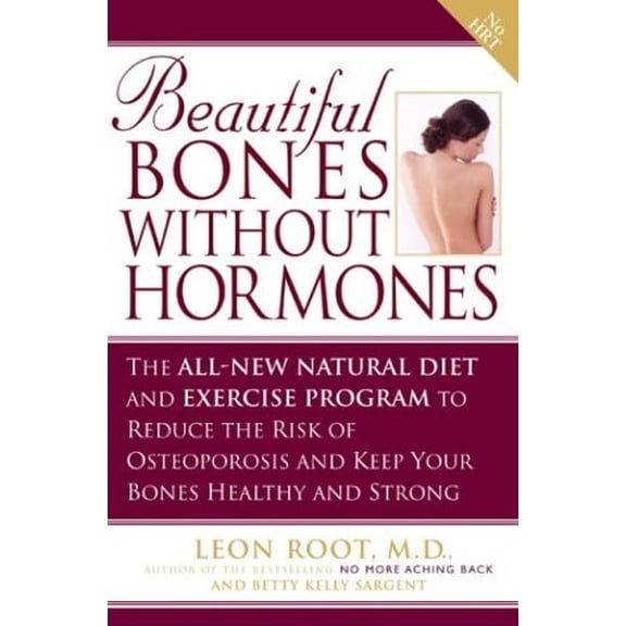 Pre-Owned Beautiful Bones without Hormones: The All-New Natural Diet and Exercise Program to Reduce theRisk of Osteoporosis (Hardcover) 1592400620 9781592400621