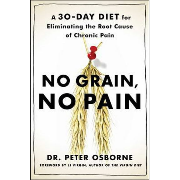 Pre-Owned No Grain, No Pain: A 30-Day Diet for Eliminating the Root Cause of Chronic Pain (Hardcover) 1501121685 9781501121685
