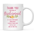 thumbnail image 1 of Koyal Wholesale Thank You for Being Bridesmaid Ceramic Coffee Mug Floral Punch in Face, 1 of 1