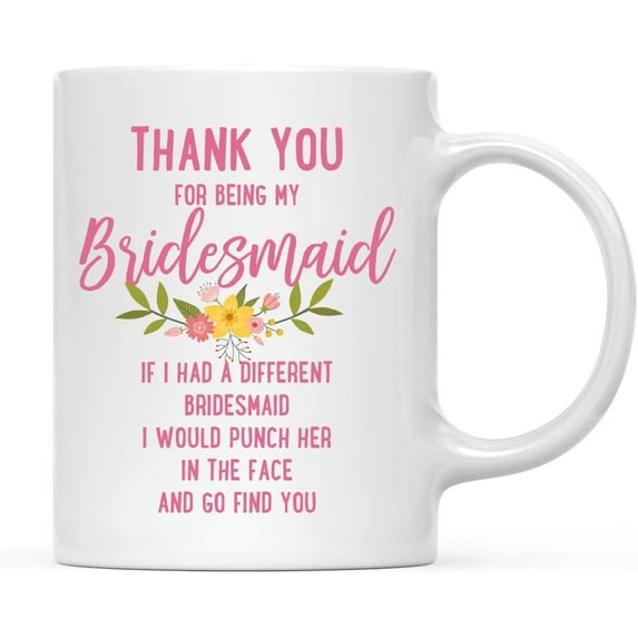Koyal Wholesale Thank You for Being Bridesmaid Ceramic Coffee Mug Floral Punch in Face