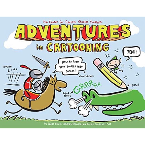 Pre-Owned Adventures in Cartooning: How to Turn Your Doodles Into Comics (Paperback) 1596433698