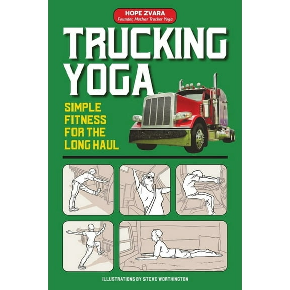 Trucking Yoga: Simple Fitness for the Long Haul (Paperback)