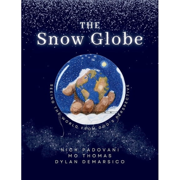 The Snow Globe: Seeing the World From God's Perspective, (Paperback)