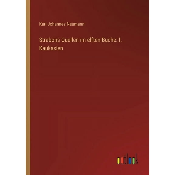 Strabons Quellen im elften Buche: I. Kaukasien, (Paperback)