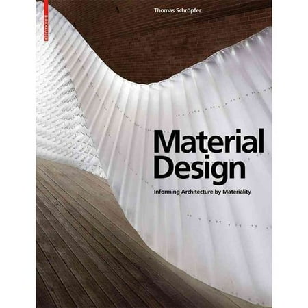 Material Design: Informing Architecture by Materiality