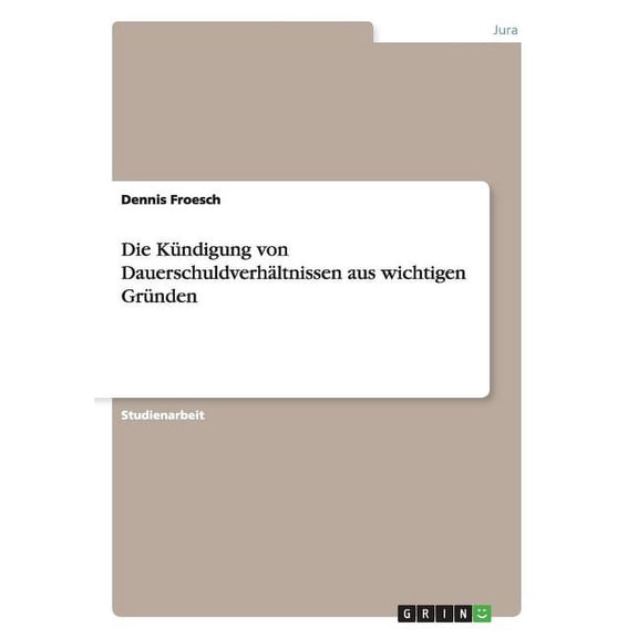 Die Kndigung von Dauerschuldverhltnissen aus wichtigen Grnden