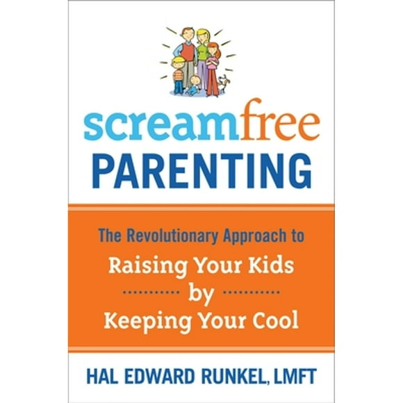 Pre-Owned Screamfree Parenting: The Revolutionary Approach to Raising Your Kids by Keeping Your Cool (Paperback 9781400073733) by Hal Runkel