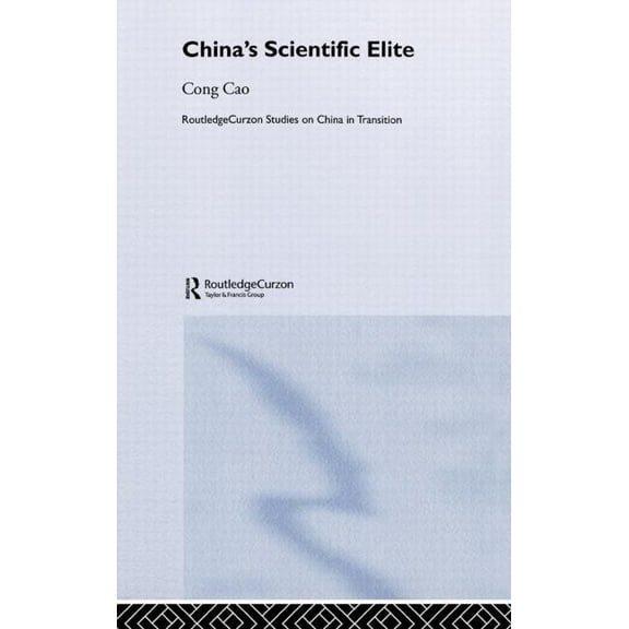 Routledge Studies on China in Transition China's Scientific Elite, (Hardcover)