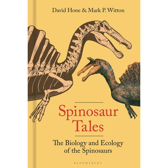 Spinosaur Tales: The Biology and Ecology of the Spinosaurs, (Hardcover)