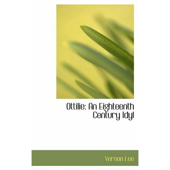 Ottilie : An Eighteenth Century Idyl (Hardcover)