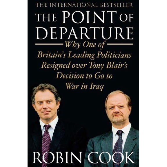 The Point of Departure: Why One of Britain's Leading Politicians Resigned Over Tony Blair's Decision to Go to War in Ira, (Paperback)