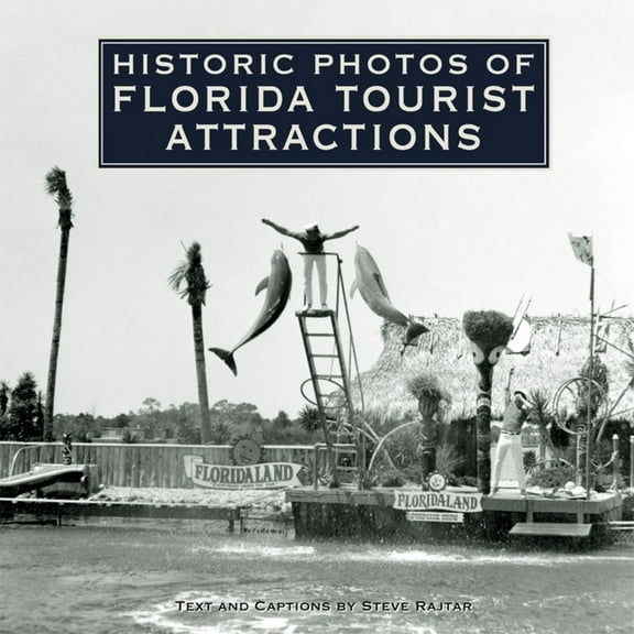 Historic Photos Historic Photos of Florida Tourist Attractions, (Hardcover)