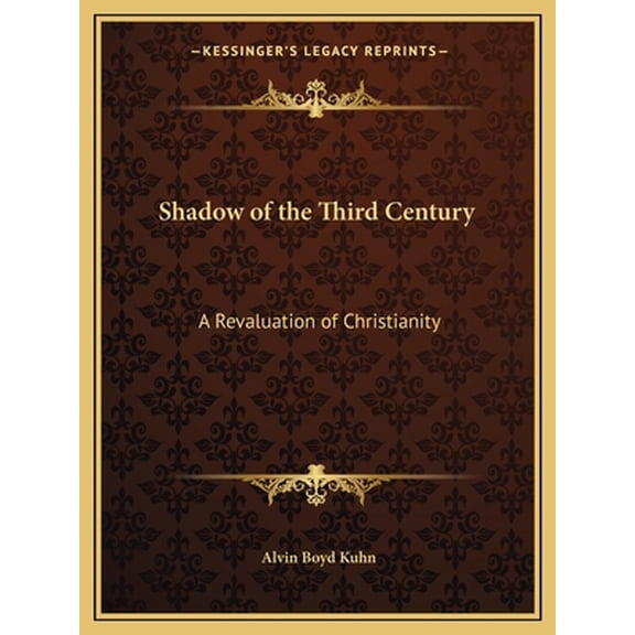 Shadow of the Third Century: A Revaluation of Christianity