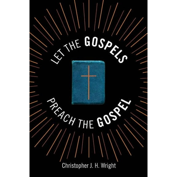 Let the Gospels Preach the Gospel: Sermons around the Cross (Paperback)