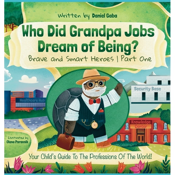 Who Did Grandpa Jobs Dream of Being? Brave and Smart Heroes Part One, (Hardcover)