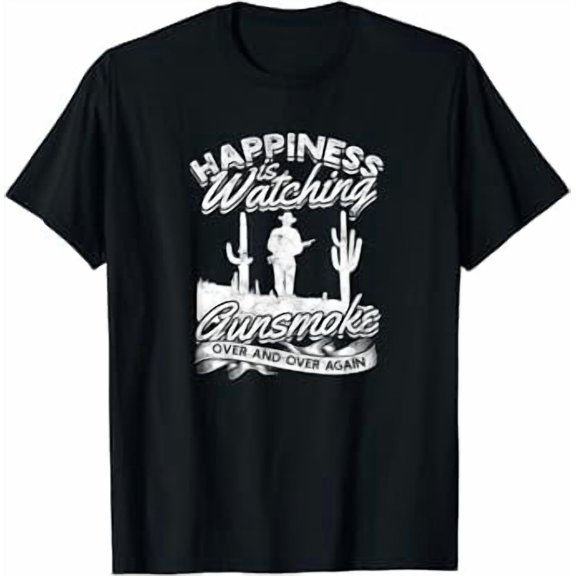 Happiness Is Watching Gunsmoke Over And Over Again - Joy T-Shirt