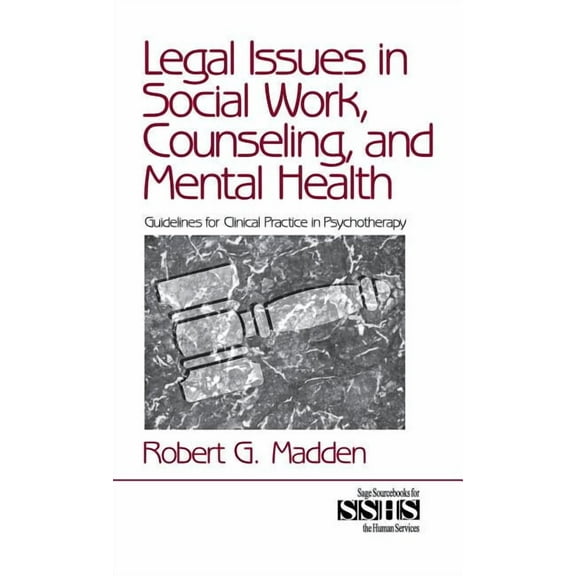 Sage Sourcebooks for the Human Services Legal Issues in Social Work, Counseling, and Mental Health: Guidelines for Clinical Practice in Psychotherapy, Book 36, (Hardcover)