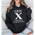 thumbnail image 2 of Gen X Hoodies For Men Women We Don't Care Hoodie Funny Saying Sarcastic Sweatshirt, 2 of 8