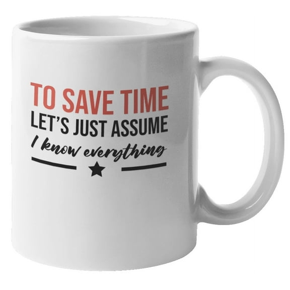 Let's Assume I Know Everything Funny Coffee & Tea Mug (11oz)
